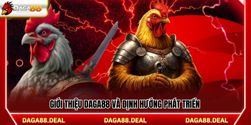Giới thiệu về Daga88 cùng chiến lược phát triển