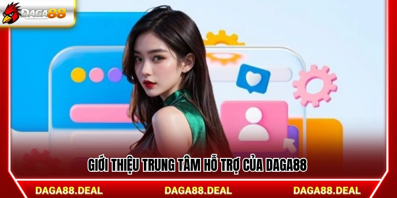 Khái quát về hệ thống liên hệ Daga88