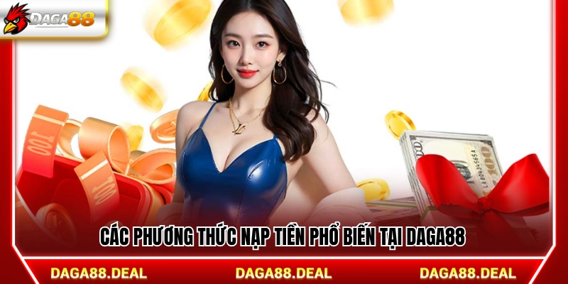Những cách nạp tiền Daga88 thông dụng 