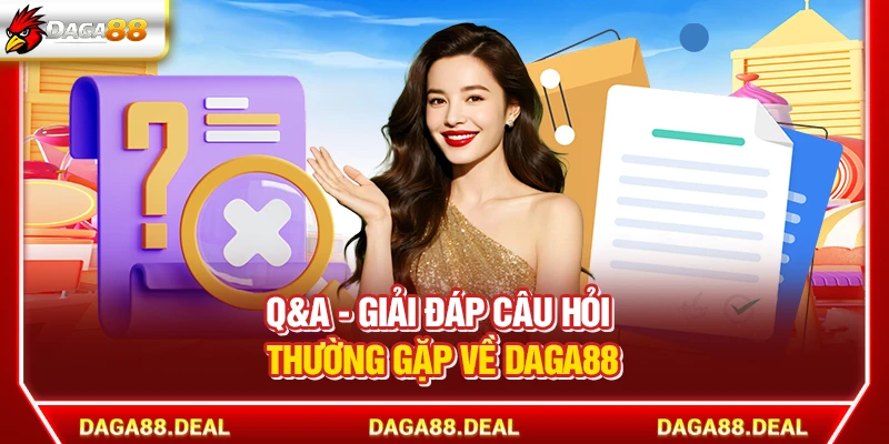 DAGA88 - Link Đá Gà 88 Trực Tiếp Chính Thức Mới Nhất Hôm Nay 14 Q&A - Giải đáp câu hỏi thường gặp về Daga88