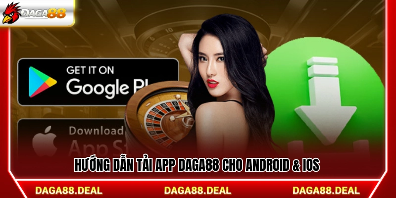 Cách tải app Daga88 trên điện thoại Android và iOS 
