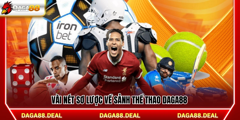 Giới thiệu sơ bộ về sảnh cá cược thể thao Daga88